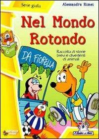 Nel mondo rotondo. Ediz. illustrata - Alessandra Rimei - copertina