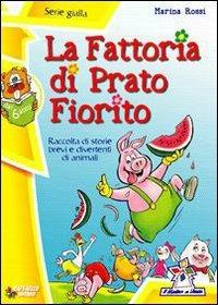 La fattoria di Prato Fiorito. Ediz. illustrata - Marina Rossi - copertina