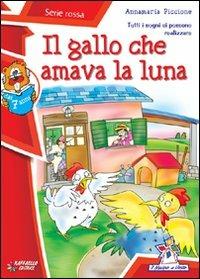 Il gallo che amava la luna - Annamaria Piccione - copertina