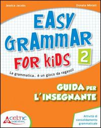 Easy grammar for kids. Guida per l'insegnante. Per la Scuola elementare. Vol. 2 - copertina