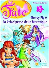 Nancy Fly e la principessa meraviglie. Vol. 5 - Annalisa Molaschi - copertina