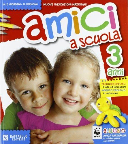 Amici a scuola. 3 anni. Per la Scuola materna - M. Elisabetta Giordani,Giovanna Cremona - copertina