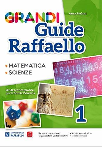 Grandi guide Raffaello. Matematica. Scienze. Guida teorico-pratica per la scuola primaria. Vol. 1 - Anna Forlani - copertina