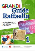 Grandi guide Raffaello. Matematica. Scienze. Guida teorico-pratica per la scuola primaria. Vol. 1