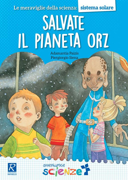 Salvate il pianeta Orz - Adamantia Paizis,Piergiorgio Siena - copertina