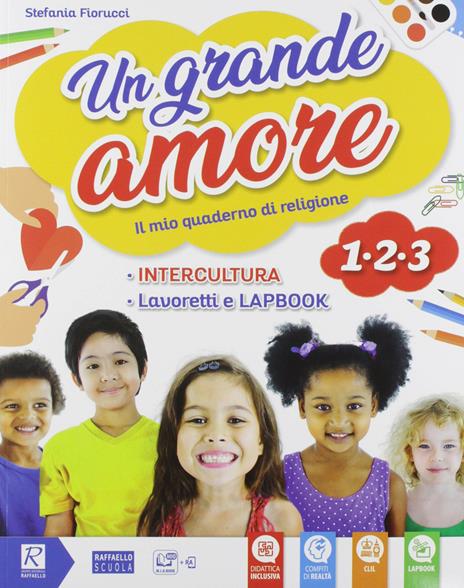 Un grande amore. Corso IRC per la scuola primaria. Classe 1ª-2ª-3ª. Per la Scuola elementare. Con e-book. Con espansione online - Stefania Fiorucci - 4