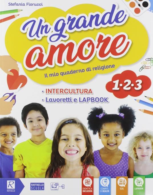 Un grande amore. Corso IRC per la scuola primaria. Classe 1ª-2ª-3ª. Per la Scuola elementare. Con e-book. Con espansione online - Stefania Fiorucci - 4