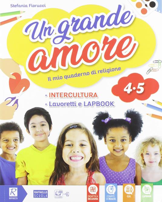 Un grande amore. Corso IRC per la scuola primaria. Classe 4ª-5ª. Per la Scuola elementare. Con e-book. Con espansione online - Stefania Fiorucci - 3
