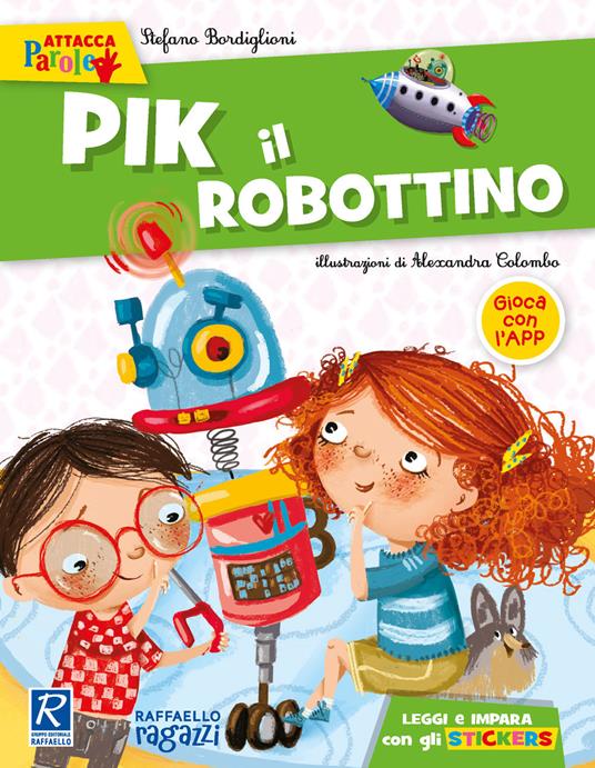 Pik il robottino. Con adesivi. Ediz. a colori - Stefano Bordiglioni - copertina