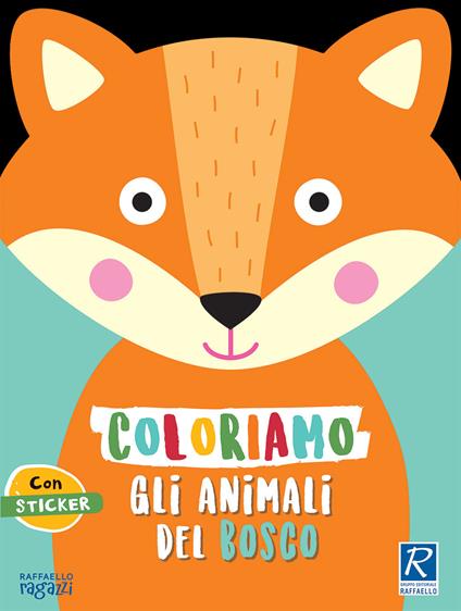 Coloriamo gli animali. Il bosco. Con stickers - Silvia Raga - copertina