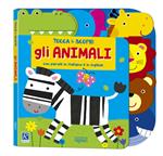 Gli animali. Tocca e scopri. Ediz. a colori