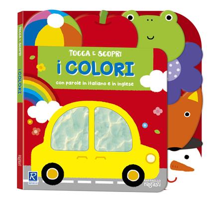 I colori. Tocca e scopri. Ediz. a colori - copertina