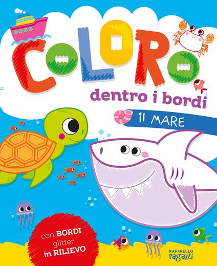 Il mare. Coloro dentro i bordi. Ediz. a colori - Alessia Zucchi - copertina