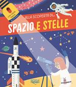 Spazio e stelle. Alla scoperta di.... Ediz. a colori. Con torcia di cartone
