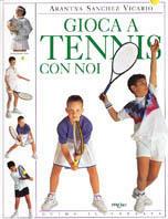 Gioca a tennis con noi - Sanchez Vicario Arantxa - copertina