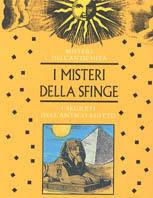 I misteri della sfinge. I segreti dell'antico Egitto - copertina
