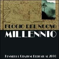 Elogio del nuovo millennio. Pensieri e citazioni dedicati al 2000. Ediz. illustrata - copertina