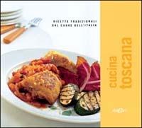 Cucina toscana. Ricette tradizionali dal cuore dell'Italia - copertina