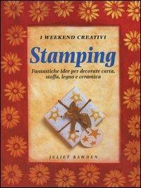 Stamping. Fantastiche idee per decorare carta, stoffa, legno e ceramica - Juliet Bawden - copertina