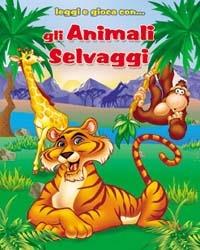 Gli animali selvaggi. Ediz. illustrata. Con gadget - copertina