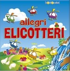 Allegri elicotteri. Ediz. illustrata - copertina
