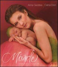 Miracle. Prodigio di una nuova vita. Con CD Audio. Con DVD - Anne Geddes - copertina
