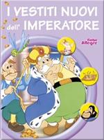 I vestiti nuovi dell'imperatore. Ediz. illustrata