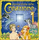 Piccola storia della creazione. Ediz. illustrata