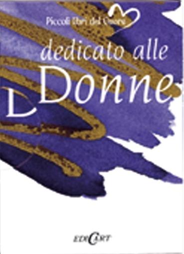 Dedicato alle donne. Ediz. illustrata - copertina