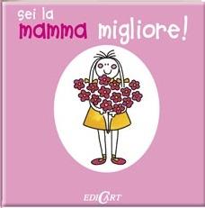 Sei la mamma migliore! Ediz. illustrata - copertina