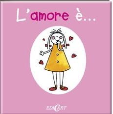 L' amore è.... Ediz. illustrata - copertina