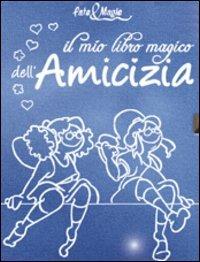 Il mio libro magico dell'amicizia. Ediz. illustrata - copertina