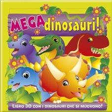 Mega dinosauri! Libro 3D con i dinosauri che si muovono! - copertina