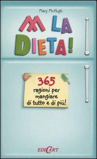 Abbasso la dieta! 365 ragioni per mangiare di tutto e di più! - Mary McHugh - copertina