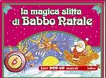 La magica slitta di Babbo Natale. Ediz. illustrata