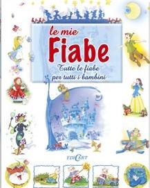 Le mie fiabe. Tutte le fiabe per tutti i bambini - copertina