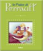 Le fiabe di Perrault. Ediz. illustrata