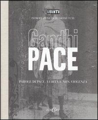 Pace. Parole di pace, verità e non-violenza. Ediz. illustrata - Mohandas Karamchand Gandhi - copertina