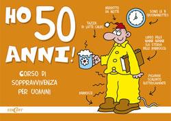 Ho 50 anni! Corso di sopravvivenza per uomini - copertina