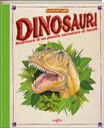 Dinosauri. Avventure di un piccolo cercatore di fossili. Libro pop-up