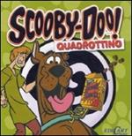 Scooby-Doo! Quadrottino