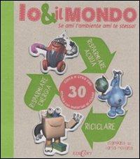 Io & il mondo. Se ami l'ambiente ami te stesso! - copertina