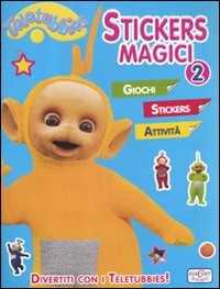 Stickers magici. Teletubbies. Con adesivi. Ediz. illustrata. Vol. 2