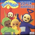 Super abbracci. Teletubbies