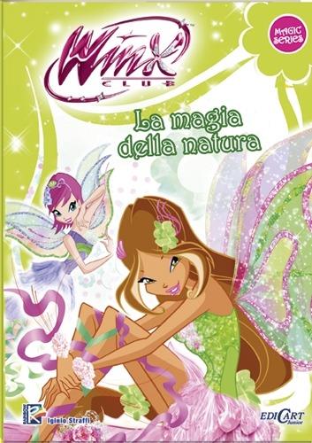 La magia della natura. Winx club. Magic series. Ediz. illustrata - Iginio Straffi - copertina