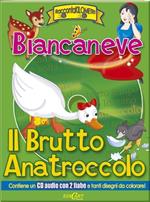 Biancaneve-Il brutto anatroccolo. Con CD Audio