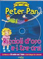 Peter Pan-Riccioli d'oro e i tre orsi. Con CD Audio
