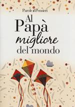 Al papà migliore del mondo