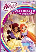 Una corona per due reginette. Winx club. Adventure series