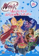 Alla ricerca del gioiello fatato. Winx club. Ediz. illustrata